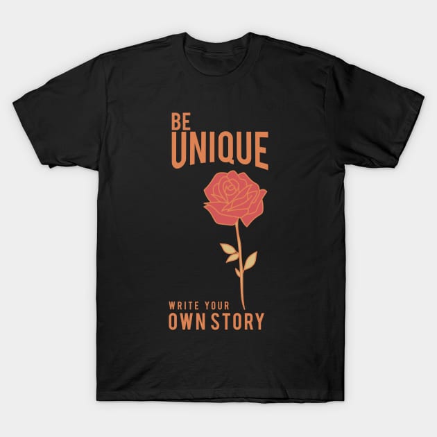 Be Unique and write your own story T-Shirt by OM Des